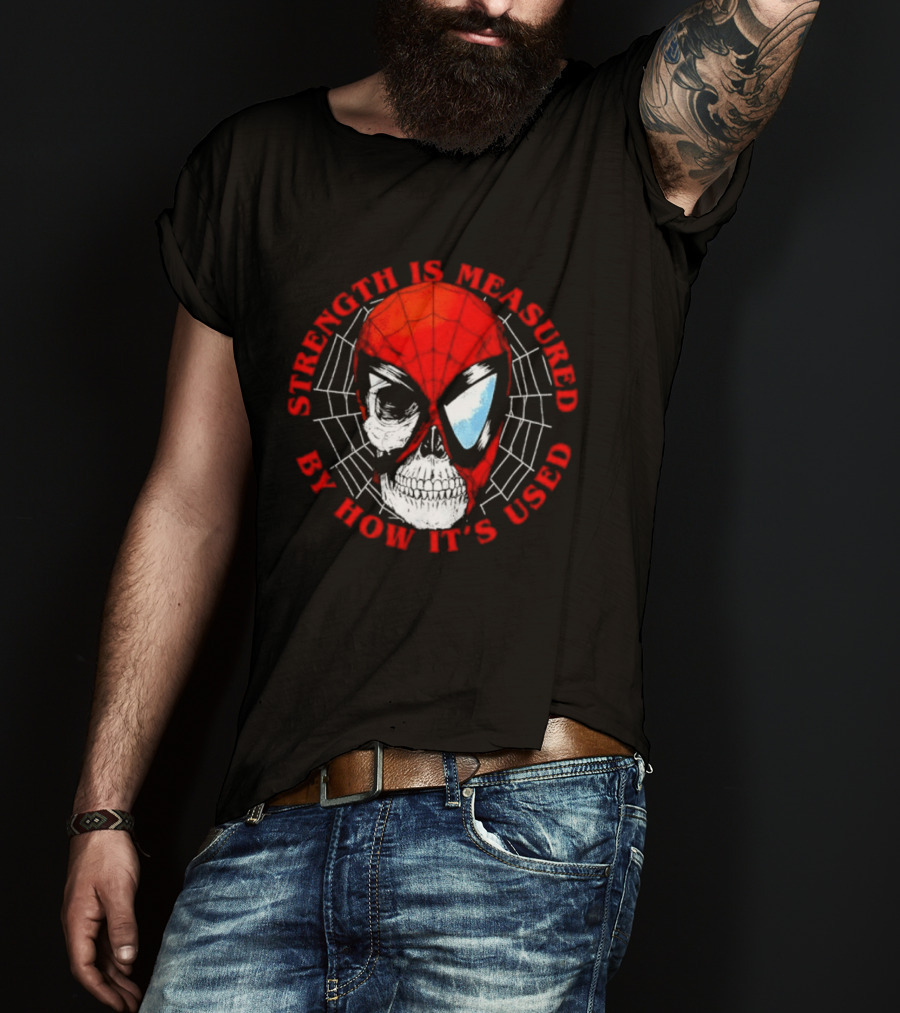 Spider Man Marvel Strength Is Measured By How It's Used T-Shirt