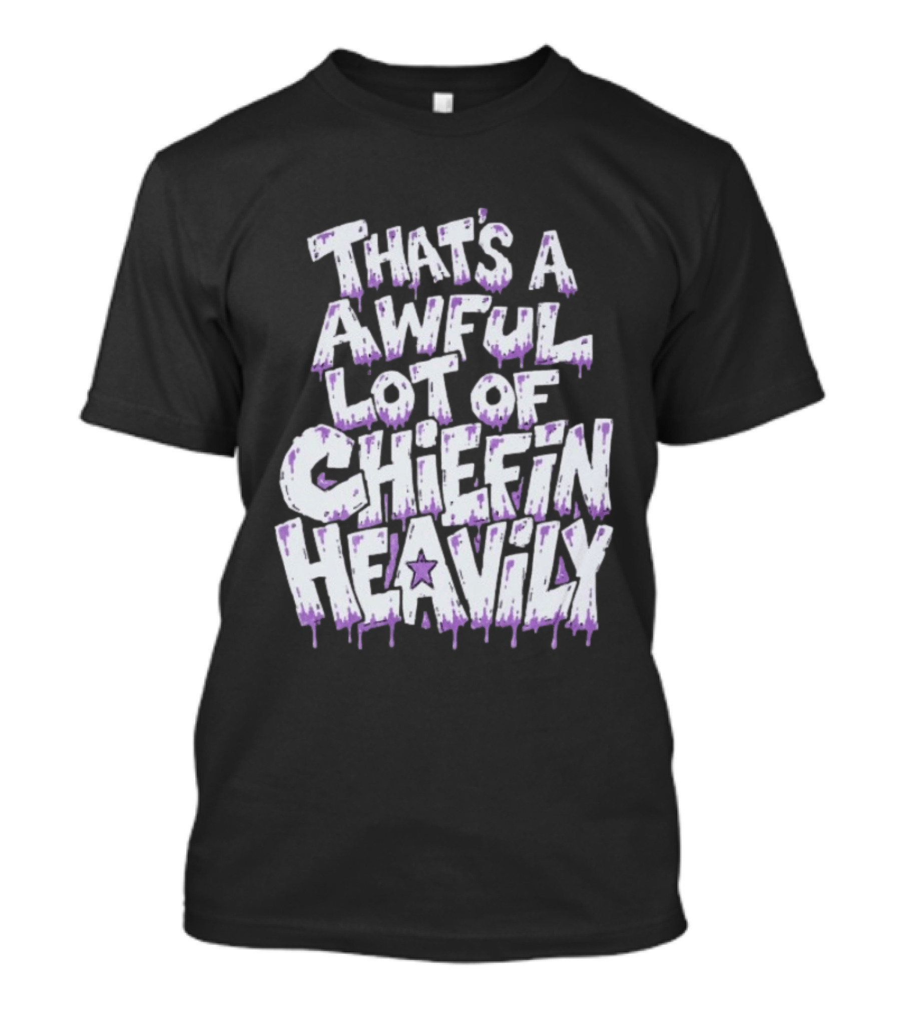That's A Awful Lot Of Chiefin Heavily Cough Syrup T-Shirt