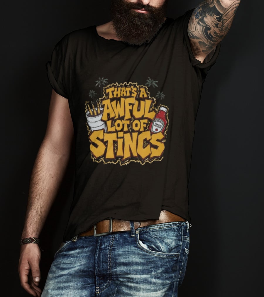 That's A Awful Lot Of Stincs With Palms And Heinz Ketchup Bottle T-Shirt