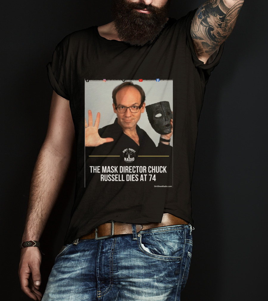 The Mask Director Chuck Russell Dies At 74 Dirt Sheet Radio T-Shirt