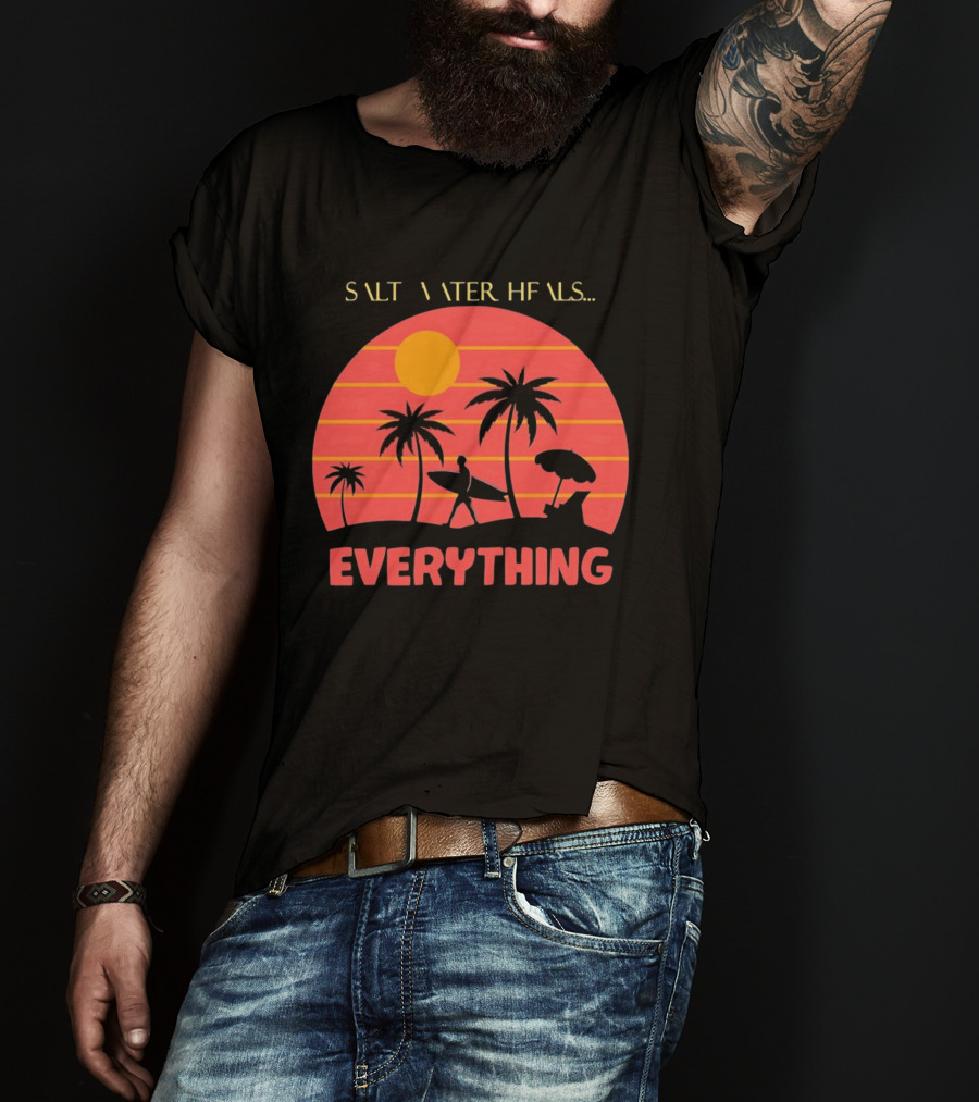 Salt Water Heals Everything Surfer Sunset With Palm Trees And Umbrella T-Shirt