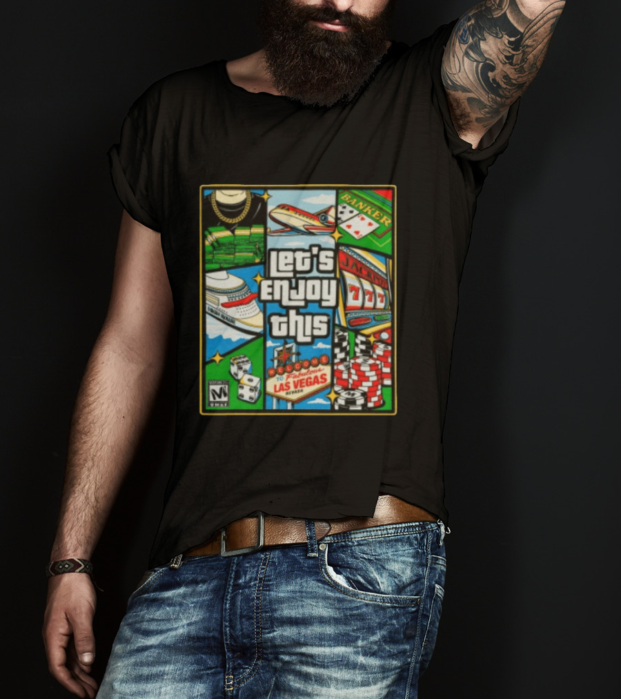 Let's Enjoy This Welcome To Fabulous Las Vegas Jackpot 777 Casino Fun T-Shirt