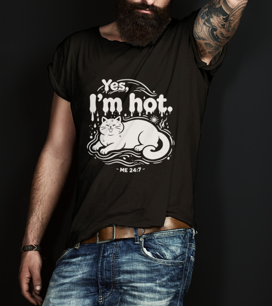 Yes I'm Hot Cat Me 24 7 Summer Humor T-Shirt