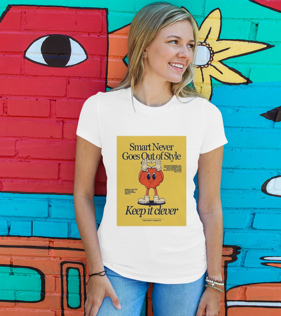 Smart Never Goes Out Of Style Keep It Clever T-Shirt