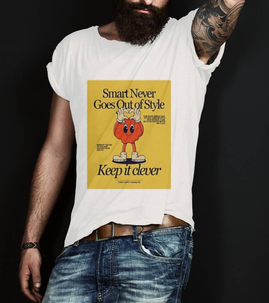 Smart Never Goes Out Of Style Keep It Clever T-Shirt
