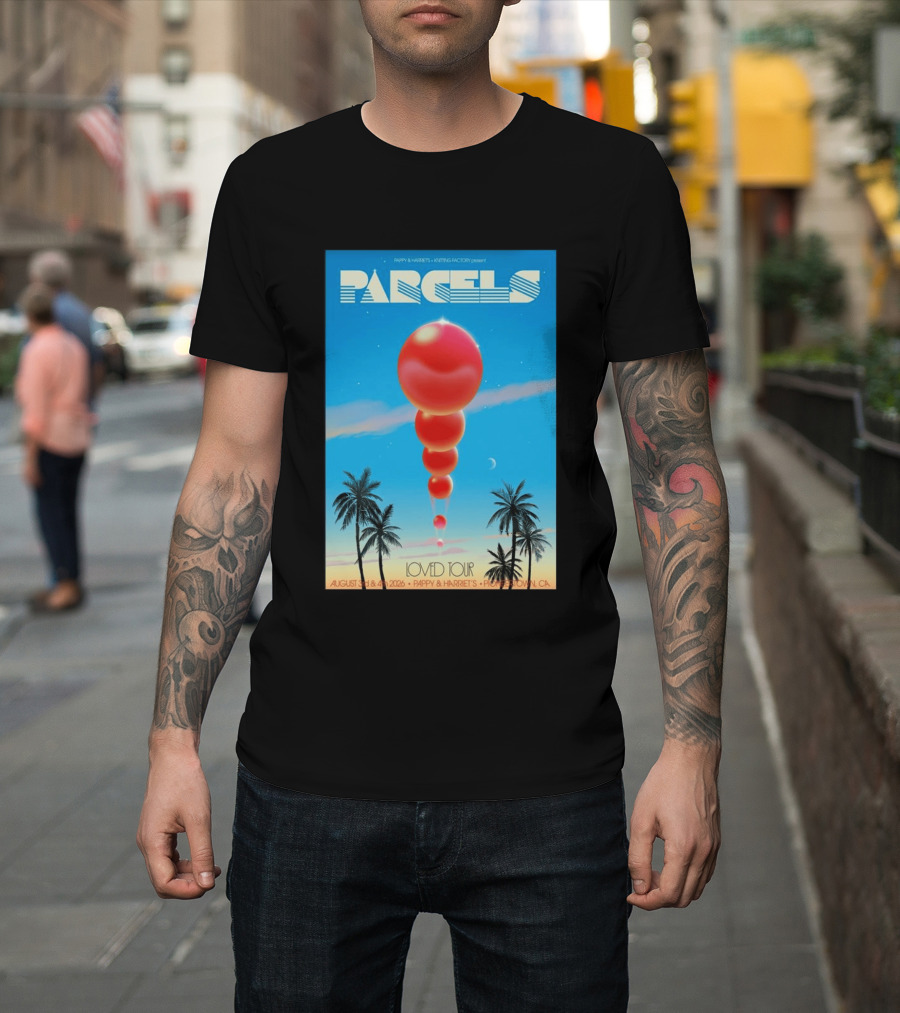 Parcels Loved Tour August 3 4 2026 Pappy Harriet's Pioneertown California T-Shirt