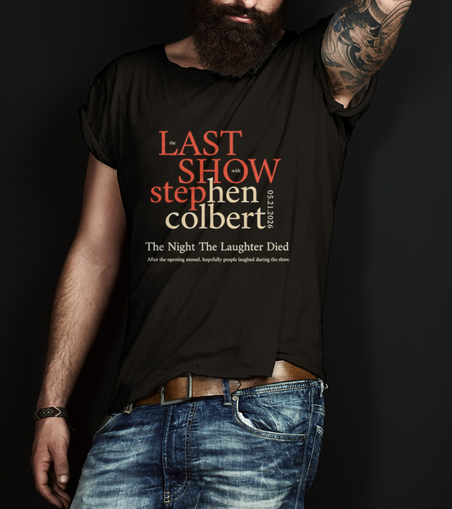 The Last Show With Stephen Colbert 06.21.2026 The Night The Laughter Died T-Shirt