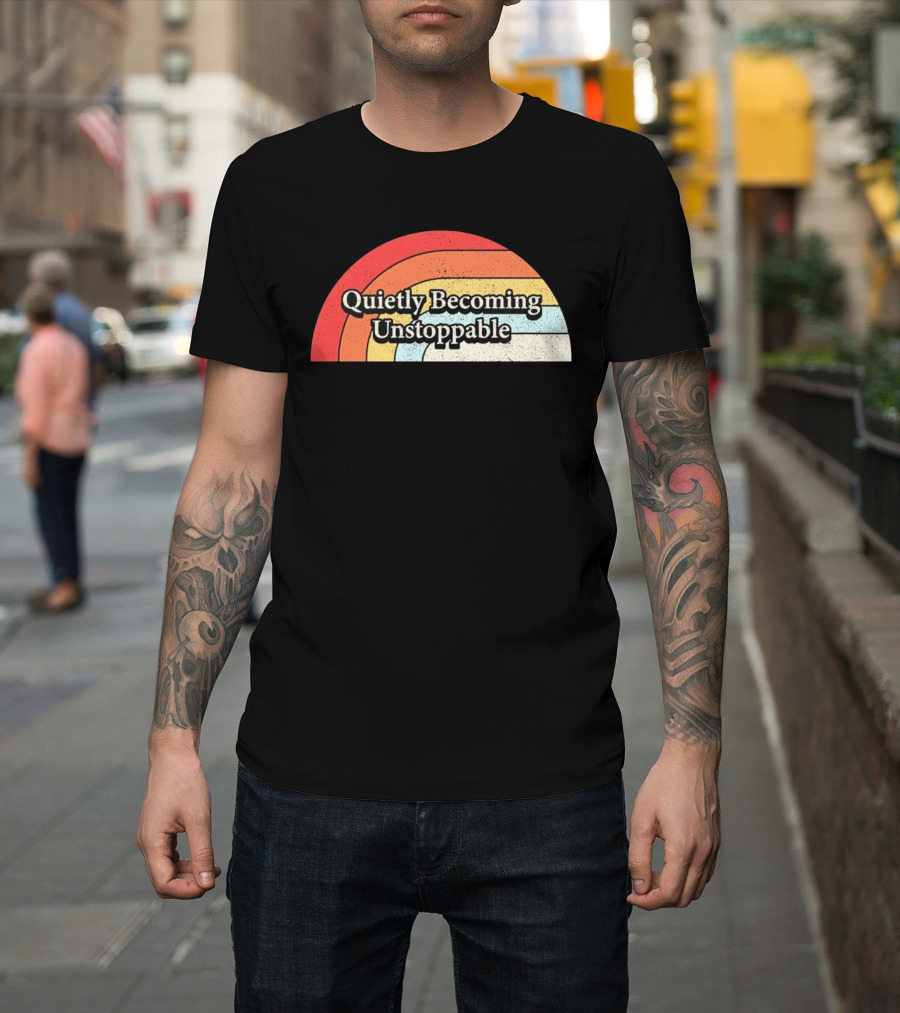 Quietly Becoming Unstoppable Retro Rainbow T-Shirt