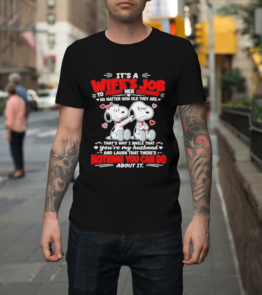 Snoopy Belle It's A Wife's Job To Annoy Her Husband Nothing You Can Do About It T-Shirt
