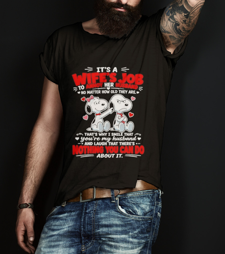 Snoopy Belle It's A Wife's Job To Annoy Her Husband Nothing You Can Do About It T-Shirt