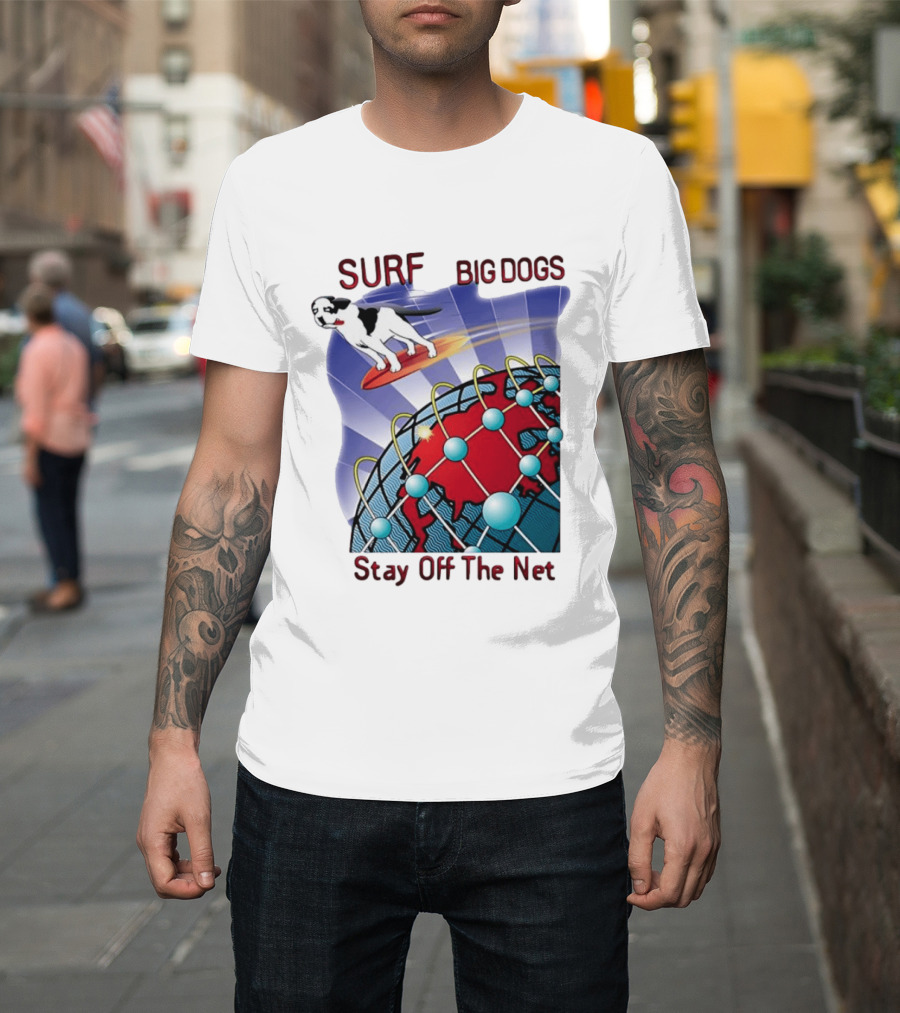 Big Dogs Surf Stay Off The Net T-Shirt