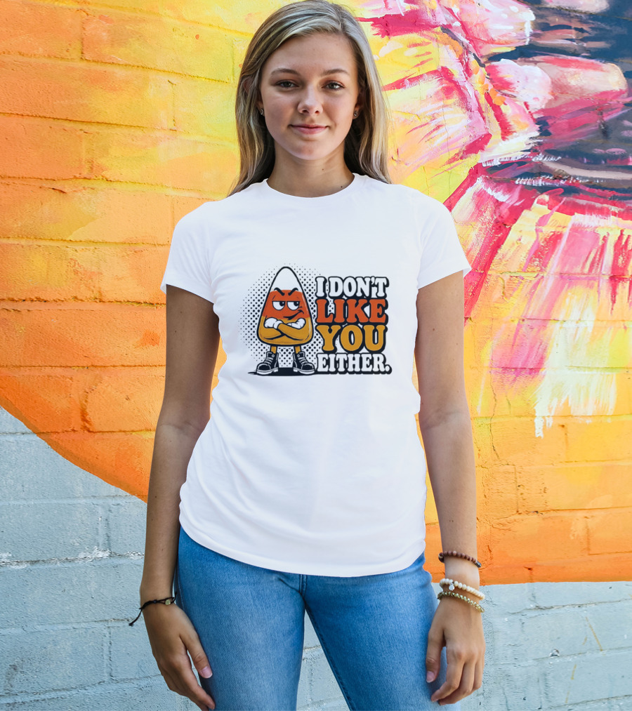 I Don't Like You Either Angry Candy Corn T-Shirt
