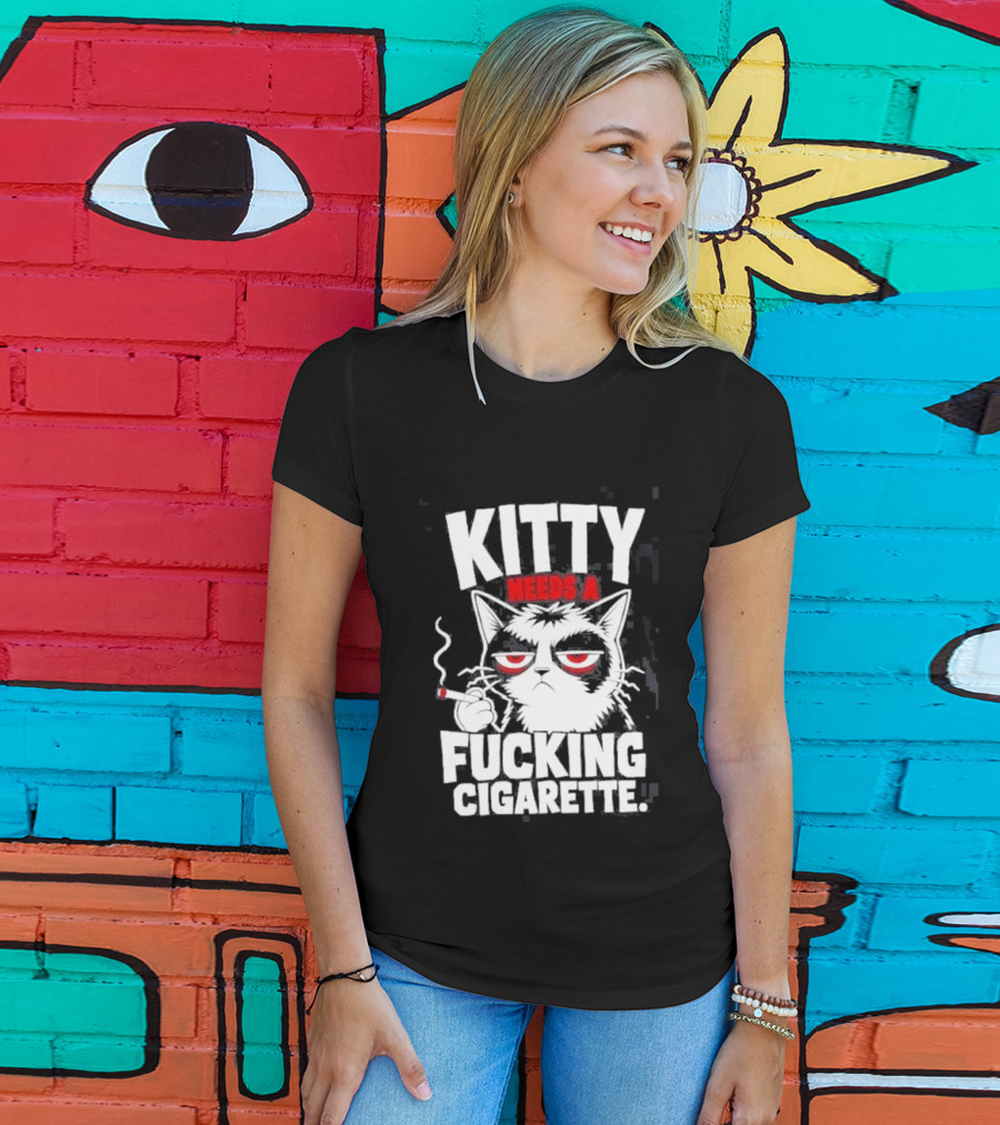Kitty Needs A Fucking Cigarette Smoking Cat T-Shirt