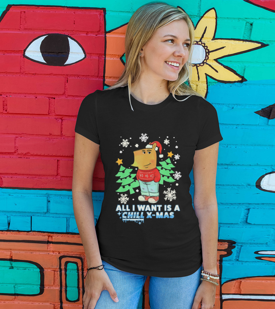 All I Want Is A Chill XMAS Ho Ho Ho Snowflakes Christmas Trees T-Shirt