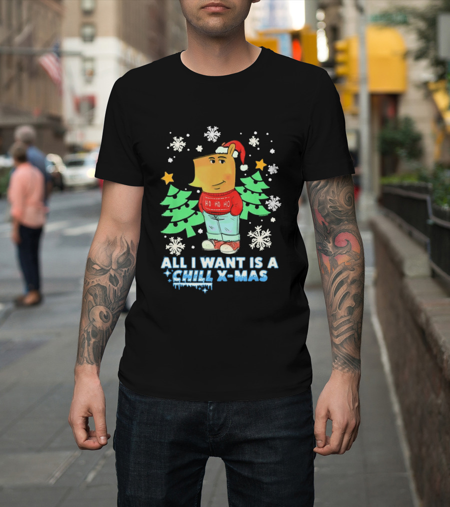 All I Want Is A Chill XMAS Ho Ho Ho Snowflakes Christmas Trees T-Shirt
