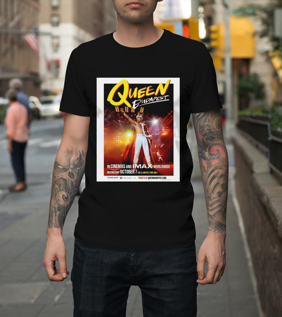 Queen Budapest In Cinemas IMAX Worldwide October 7 Limited Time Only T-Shirt
