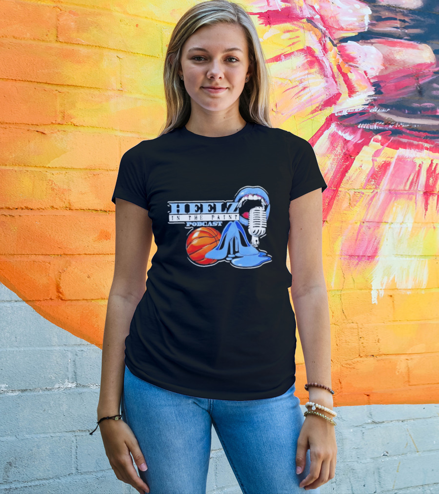 Heelz In The Paint Podcast Basketball Microphone Heels T-Shirt