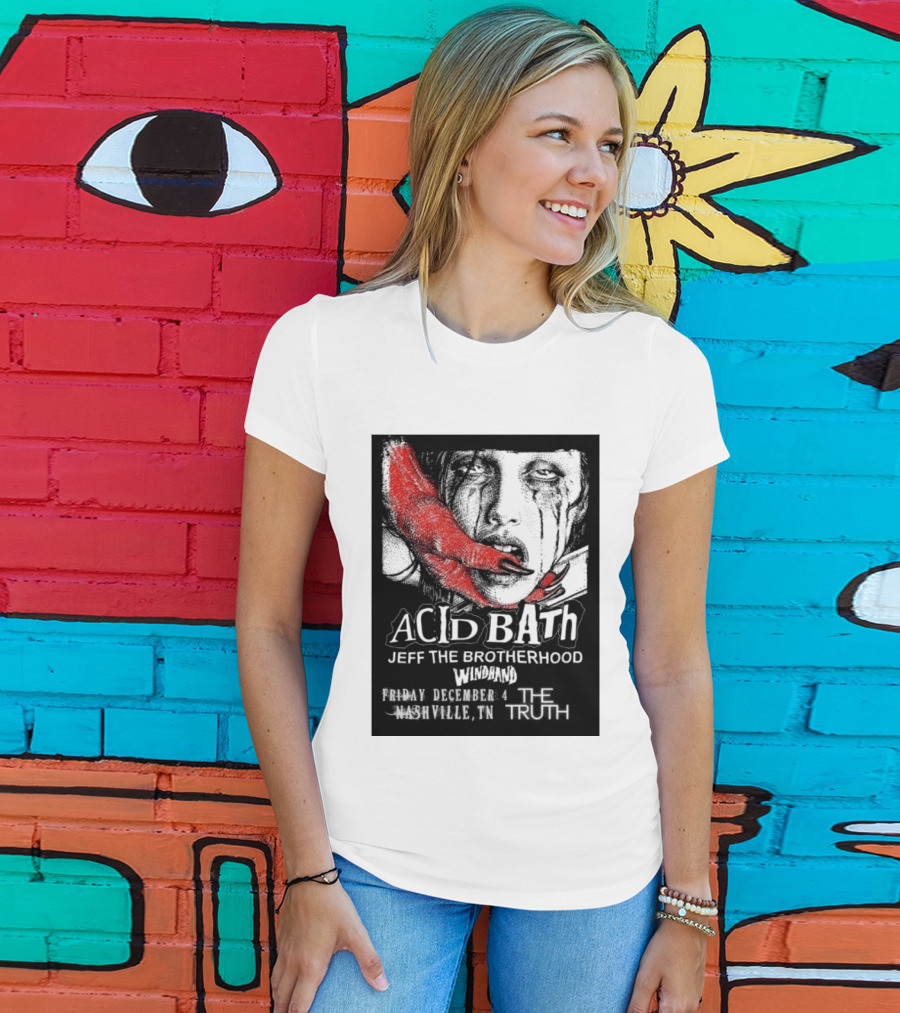 Acid Bath Jeff The Brotherhood Windhand Nashville The Truth December 4 T-Shirt