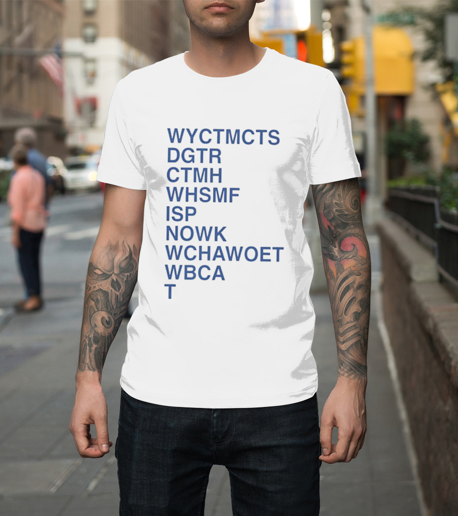 Wyctmcts Dgtr Ctmh Whsmf Isp Nowk Wchawoet Wbca T T-Shirt