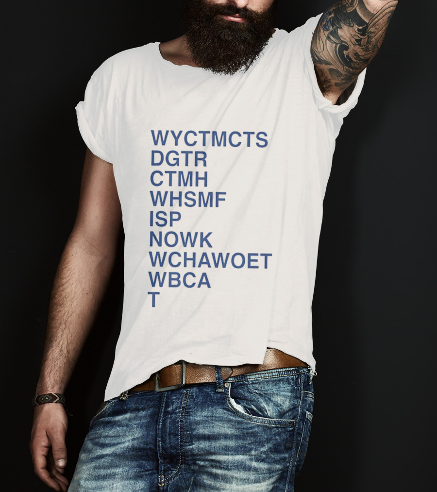 Wyctmcts Dgtr Ctmh Whsmf Isp Nowk Wchawoet Wbca T T-Shirt