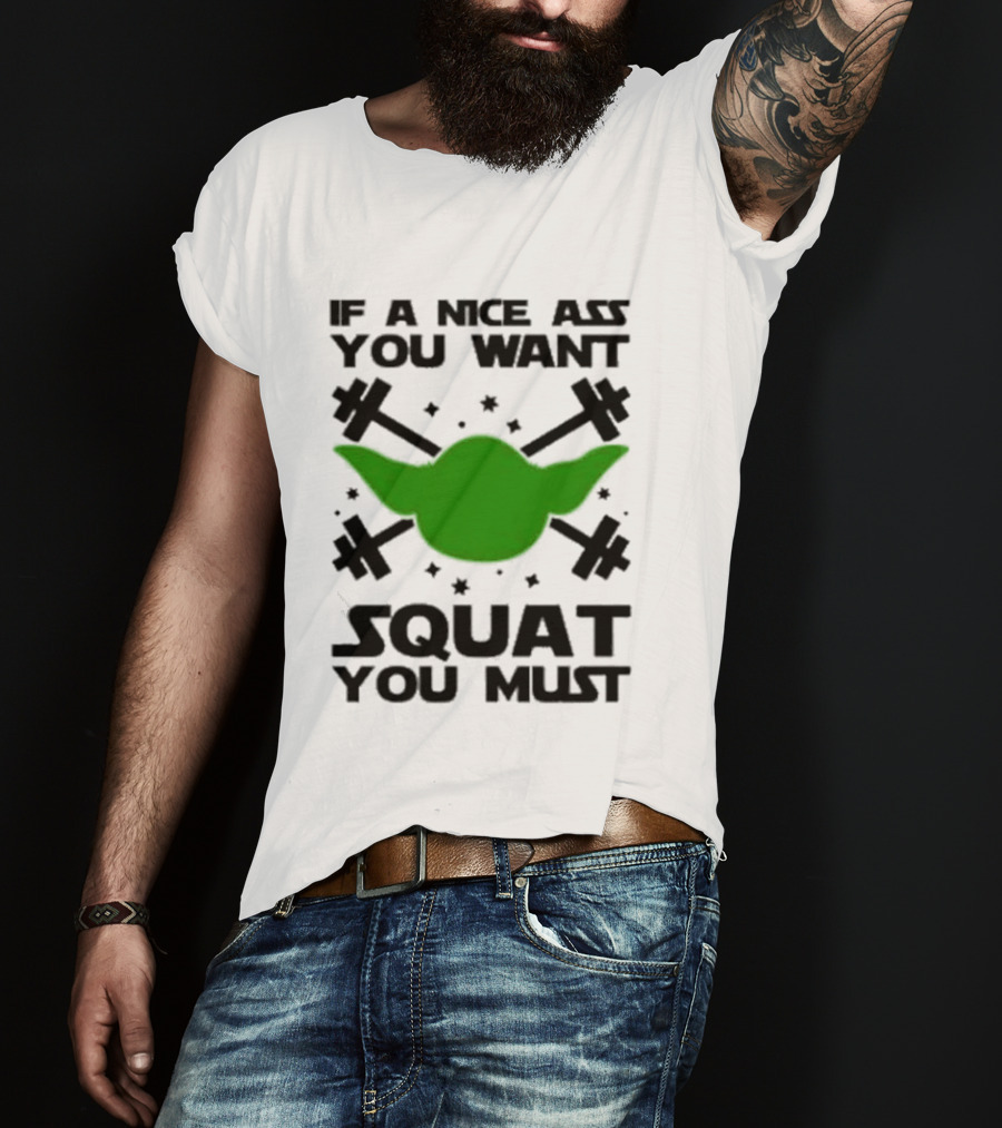 If A Nice Ass You Want Squat You Must Yoda Fitness T-Shirt