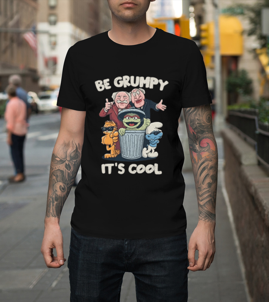 Be Grumpy It's Cool Sesame Street Oscar Garfield Smurf Muppets T-Shirt