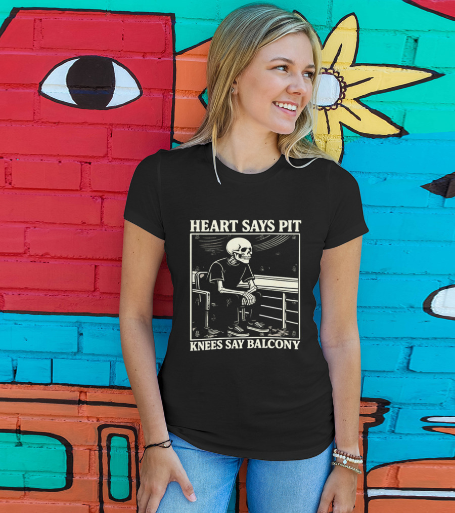 Heart Says Pit Knees Say Balcony Skeleton With Balcony Scene T-Shirt