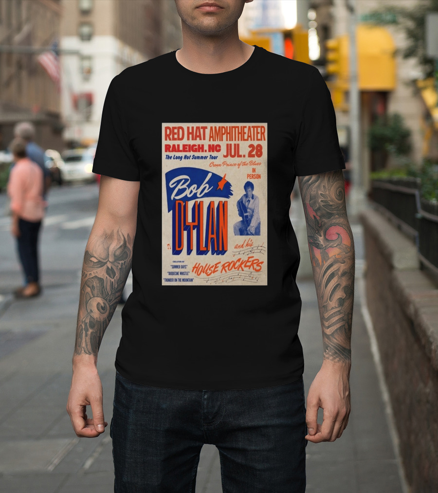 Red Hat Amphitheater Raleigh NC July 28 Bob Dylan And His House Rockers Concert The Long Hot Summer Tour T-Shirt