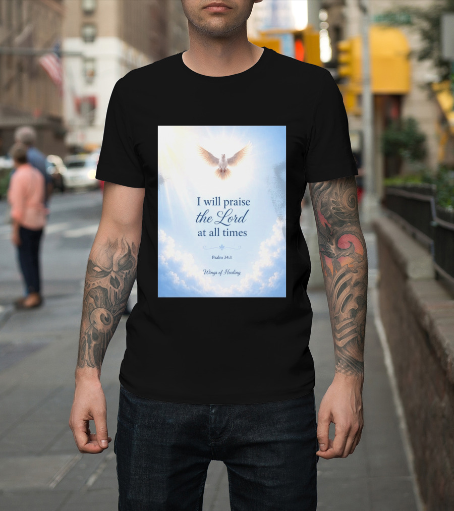I Will Praise The Lord At All Times Psalm 34:1 Wings Of Healing Dove In Clouds T-Shirt