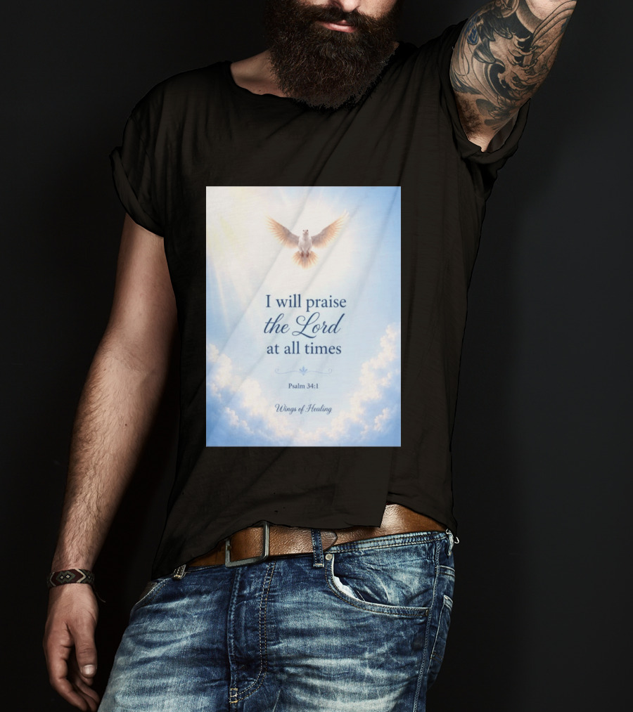 I Will Praise The Lord At All Times Psalm 34:1 Wings Of Healing Dove In Clouds T-Shirt