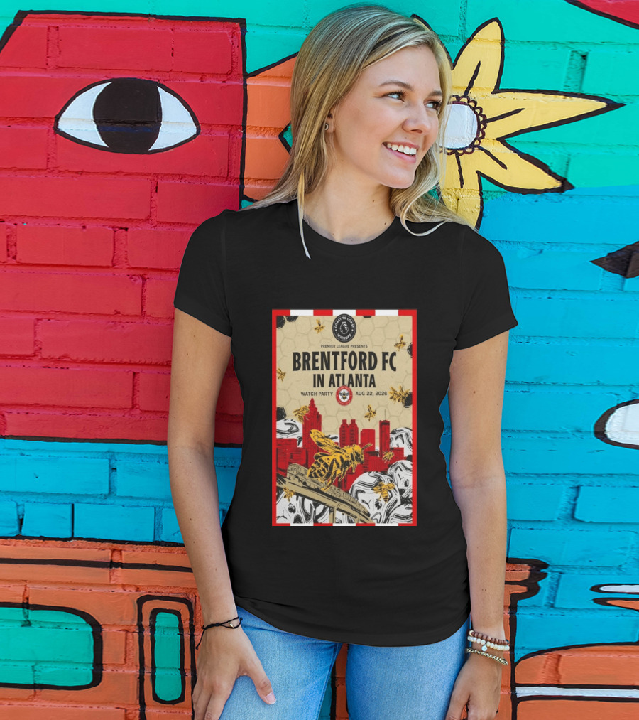 Brentford FC In Atlanta 2026 Party Premier League Coast To Coast Kickoff August 22 T-Shirt