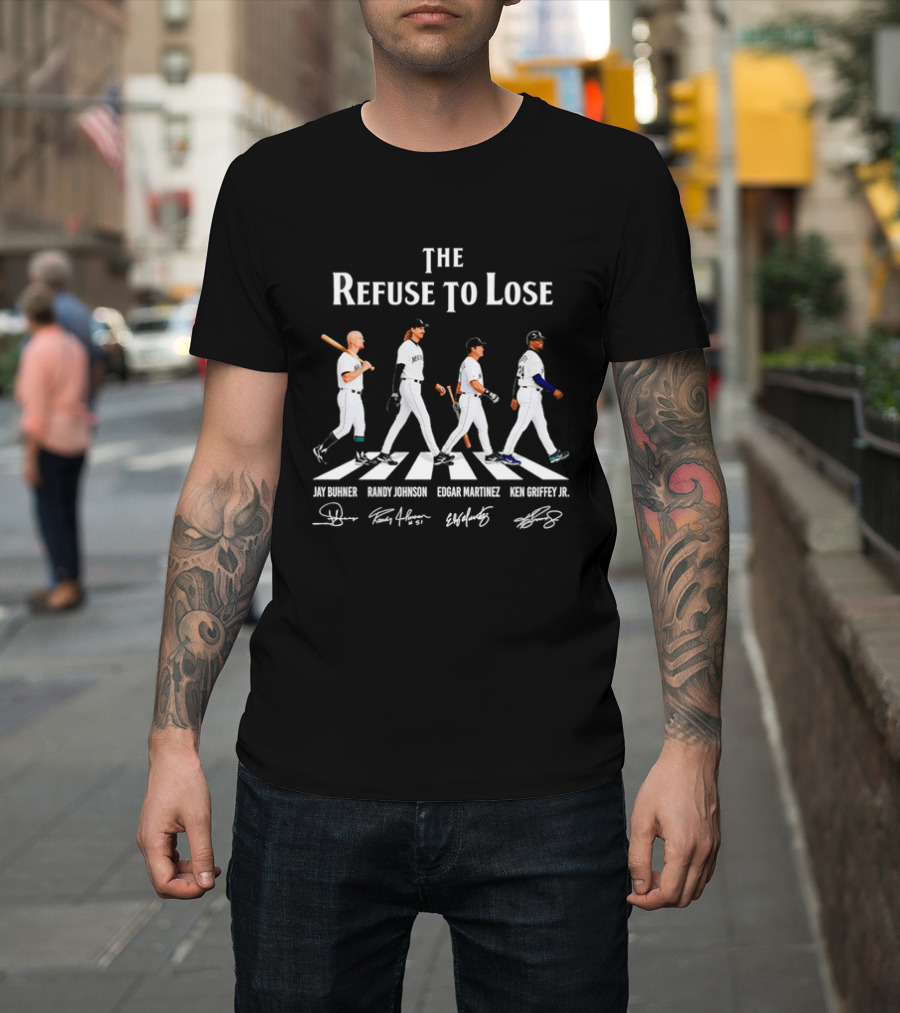 Seattle Mariners The Refuse To Lose Jay Buhner Randy Johnson Edgar Martinez Ken Griffey Jr T-Shirt