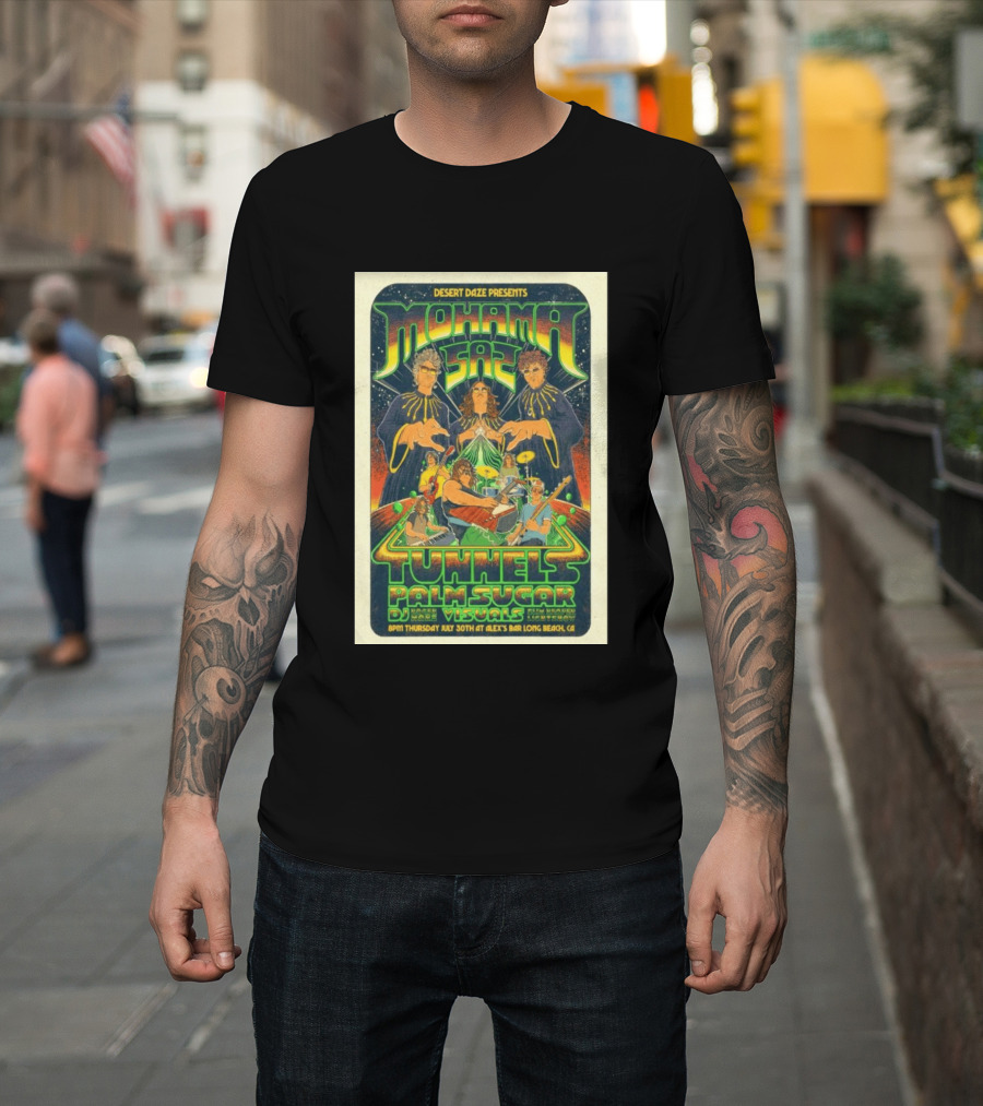 Desert Daze Presents Mohama Saz Tunnels Palm Sugar DJ Hal Visuals Alex's Bar Long Beach CA 7 30 2026 T-Shirt