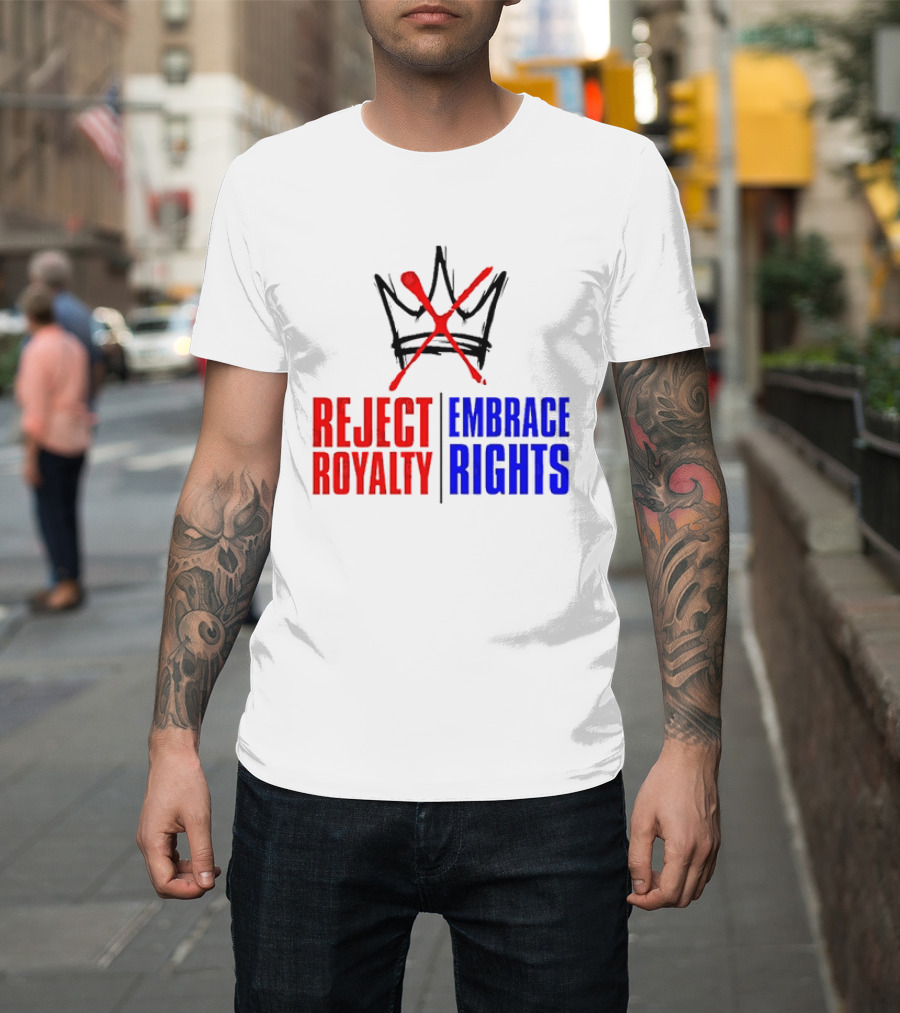 Reject Royalty Embrace Rights Protest Solidarity No Kings T-Shirt