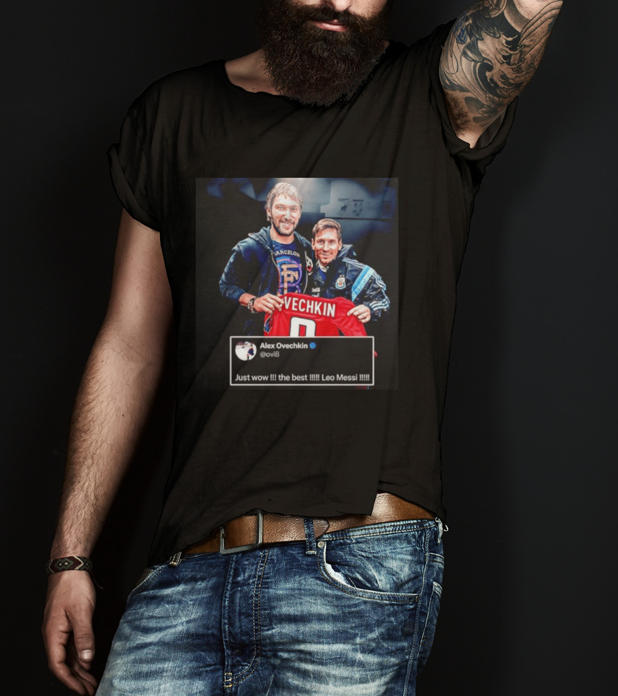 Barcelone Ovechkin Messi Just Wow The Best T-Shirt