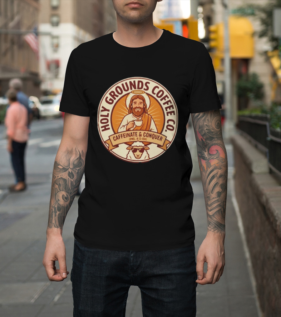 Christian Jesus Holy Grounds Coffee Caffeinate Conquer T-Shirt
