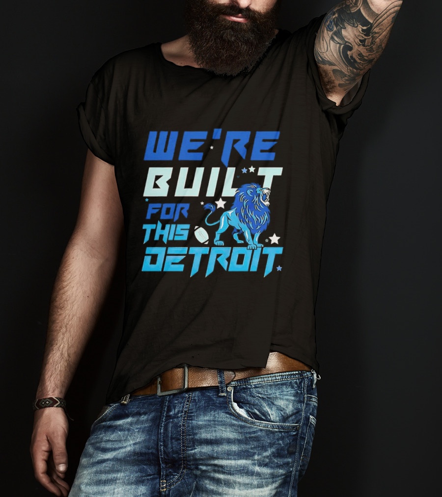 We're Built For This Detroit Lions Football Team Spirit T-Shirt