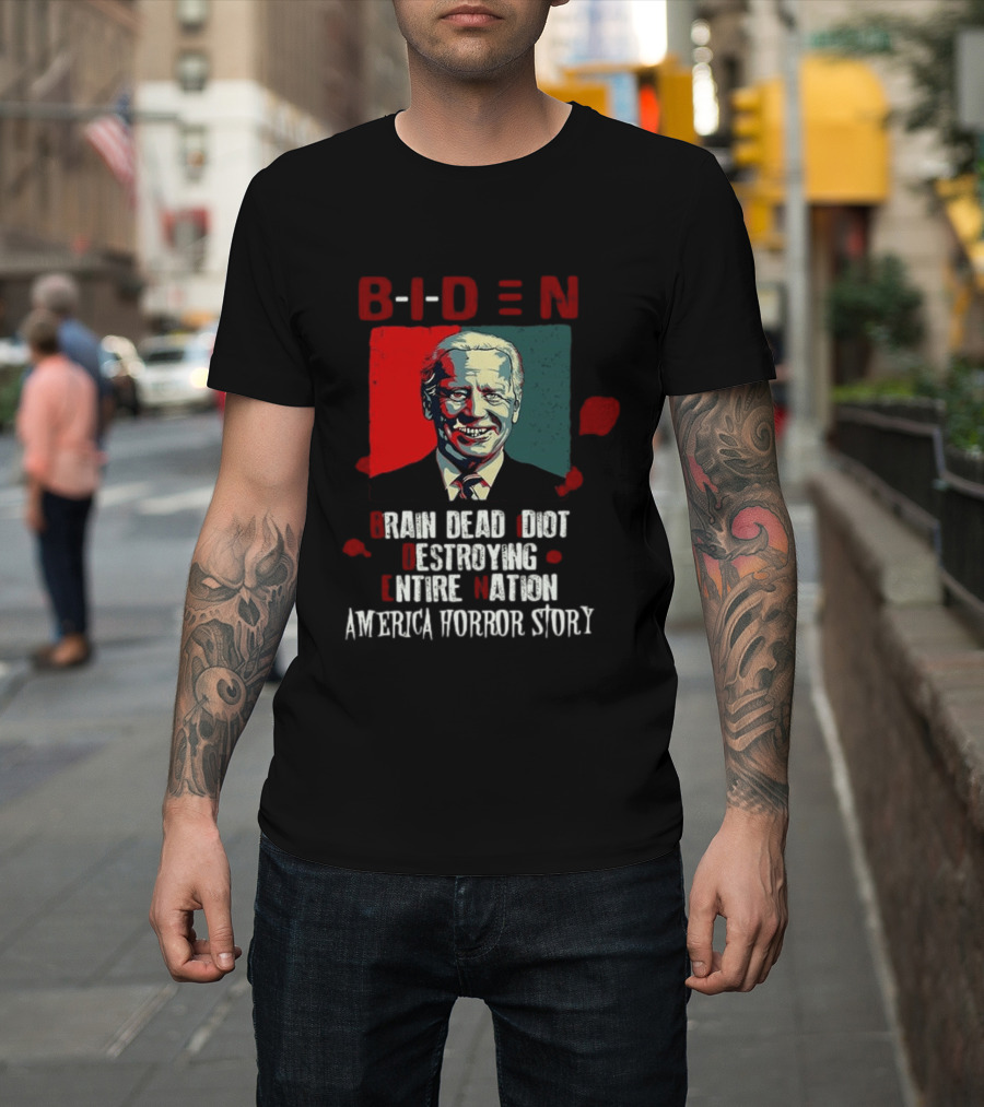 Biden Brain Dead Idiot Destroying Entire Nation America Horror Story T-Shirt
