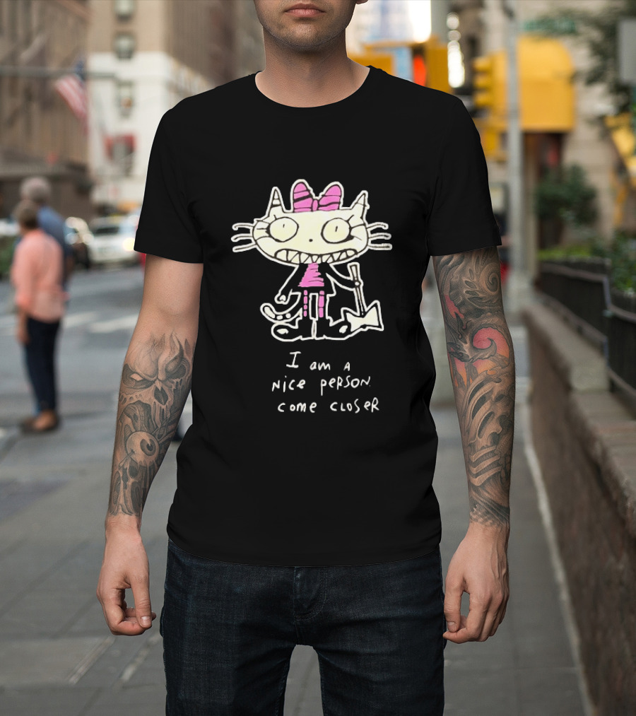 I Am A Nice Person Come Closer Cat With Pink Bow And Shovel T-Shirt