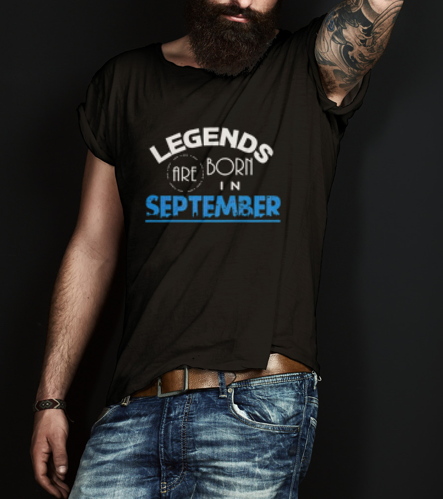 Legends Are Born In September T-Shirt