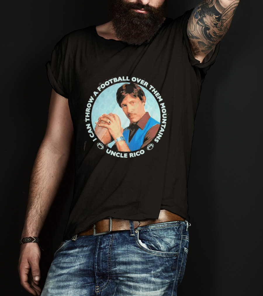 Uncle Rico I Can Throw A Football Over Them Mountains Napoleon Dynamite T-Shirt