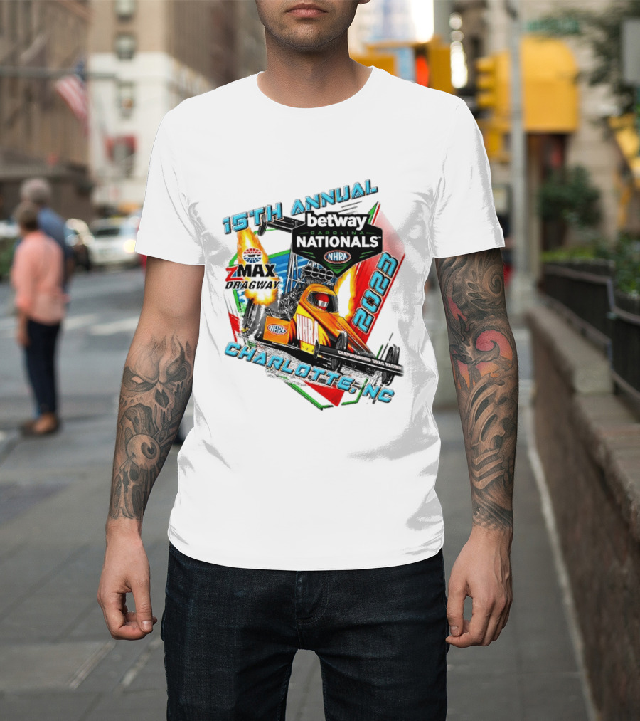15th Annual Betway Carolina Nationals NHRA 2023 Charlotte NC Zmax Dragway T-Shirt