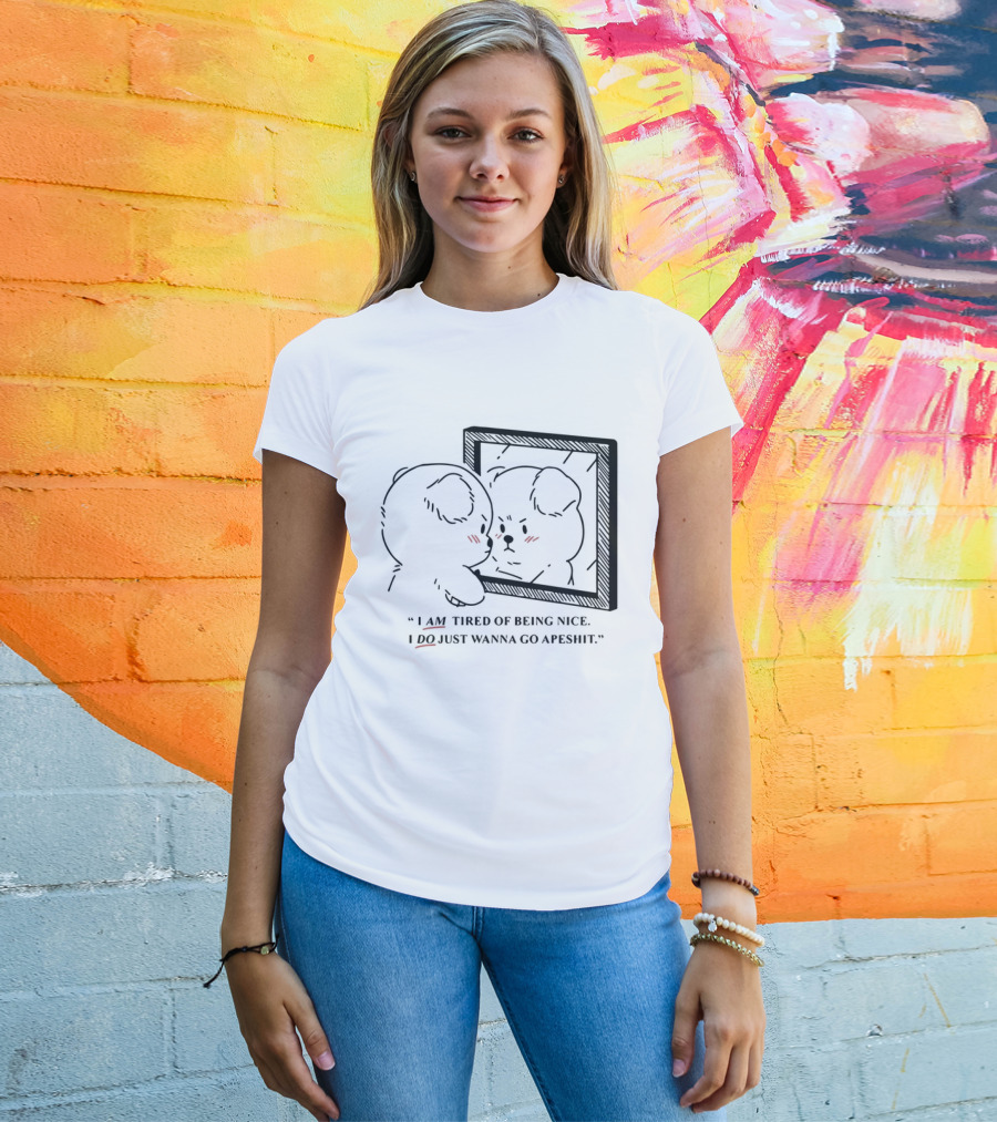 I Am Tired Of Being Nice I Do Just Wanna Go Apeshit Bear Looking In Mirror T-Shirt