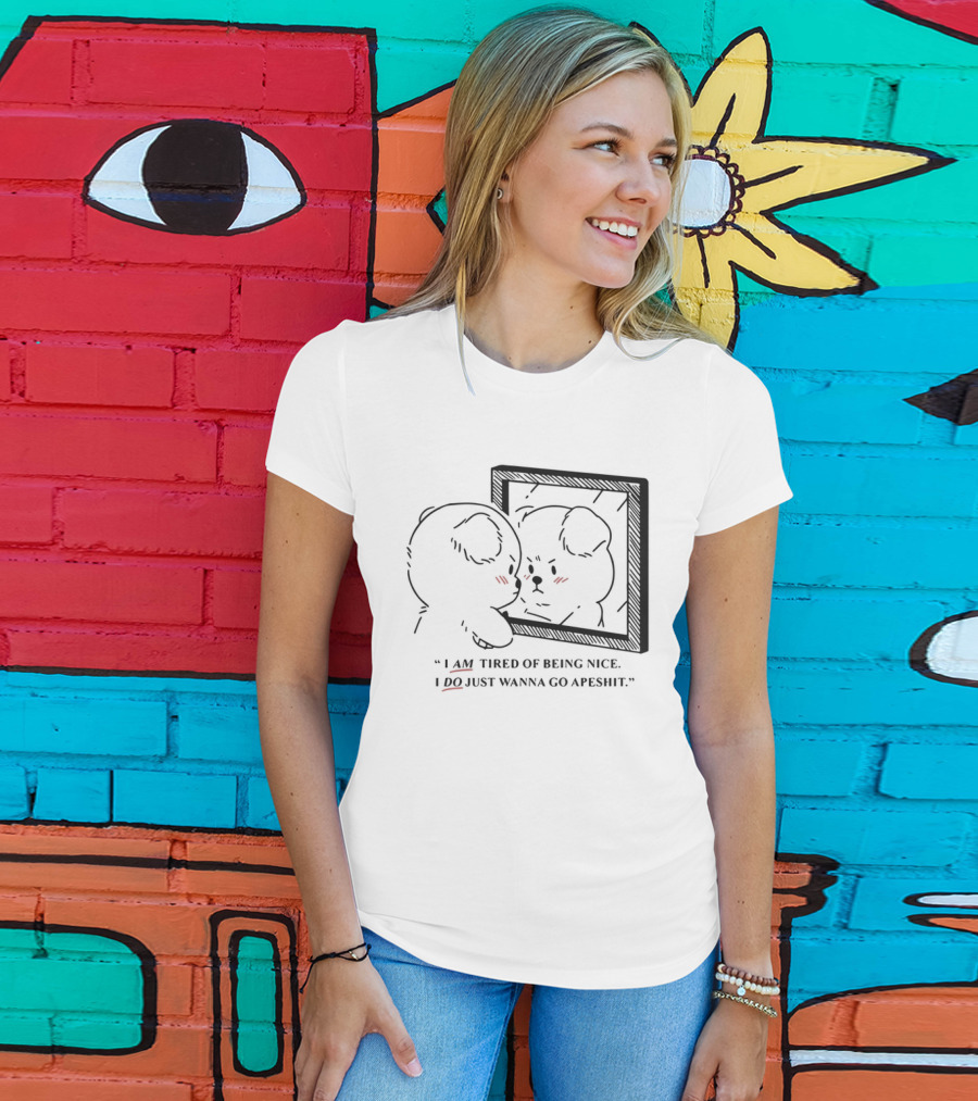 I Am Tired Of Being Nice I Do Just Wanna Go Apeshit Bear Looking In Mirror T-Shirt