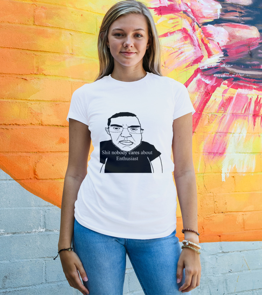 Shit About Enthusiast Drawing Style Humor T-Shirt
