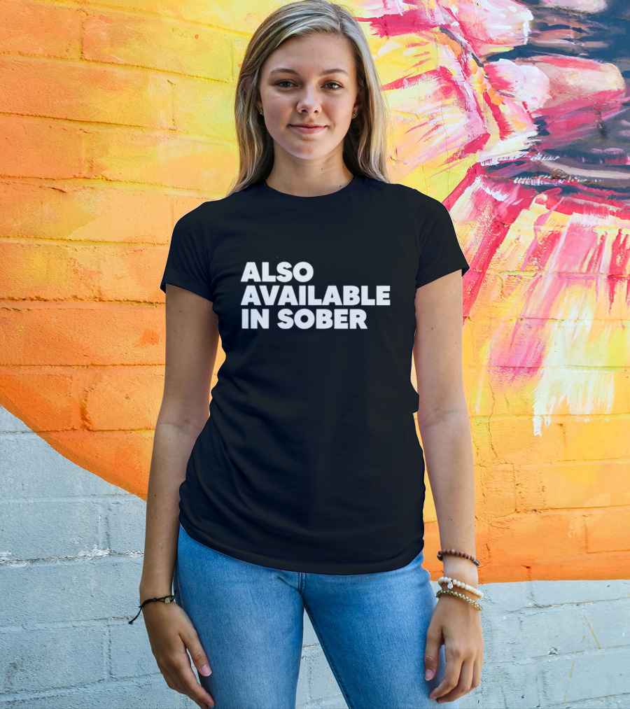 Also Available In Sober T-Shirt