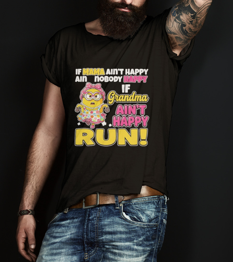 If Mama Ain't Happy Ain't Nobody Happy If Grandma Ain't Happy Run Minion Floral Dress T-Shirt