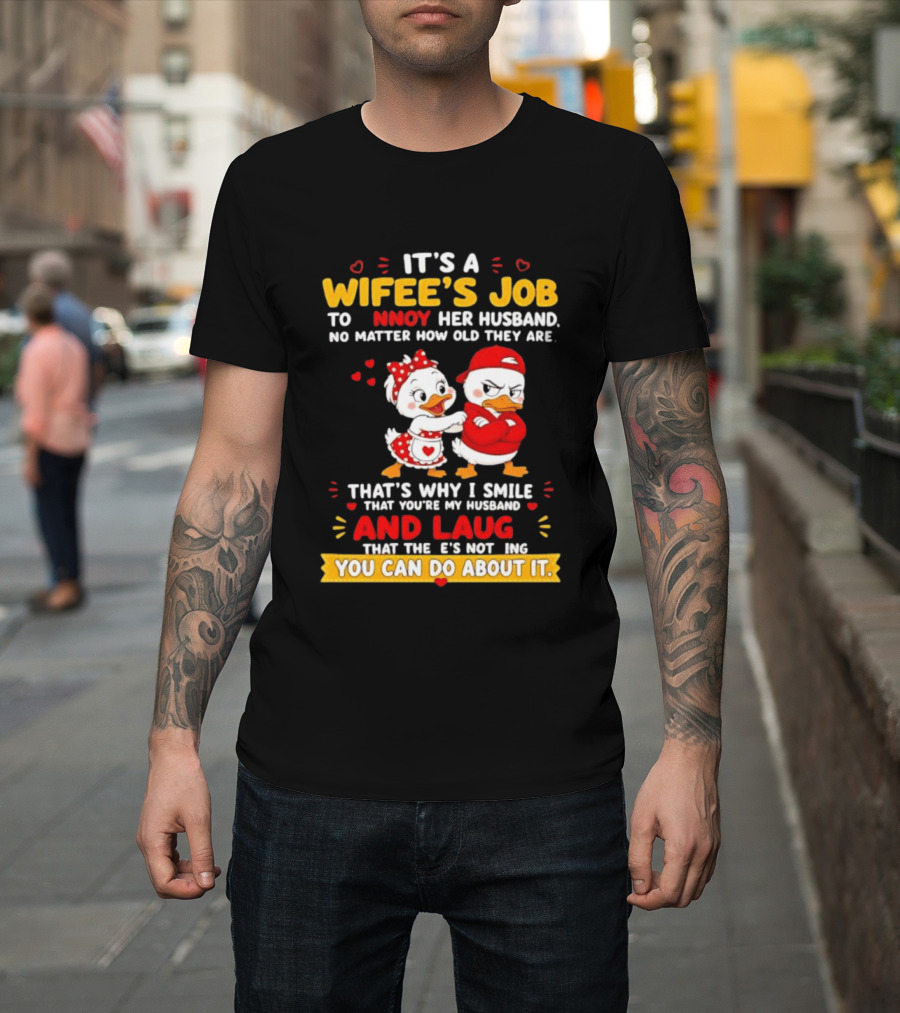 It's A Wifey's Job To Annoy Her Husband No Matter How Old They Are Smile And Laugh You Can Do About It T-Shirt