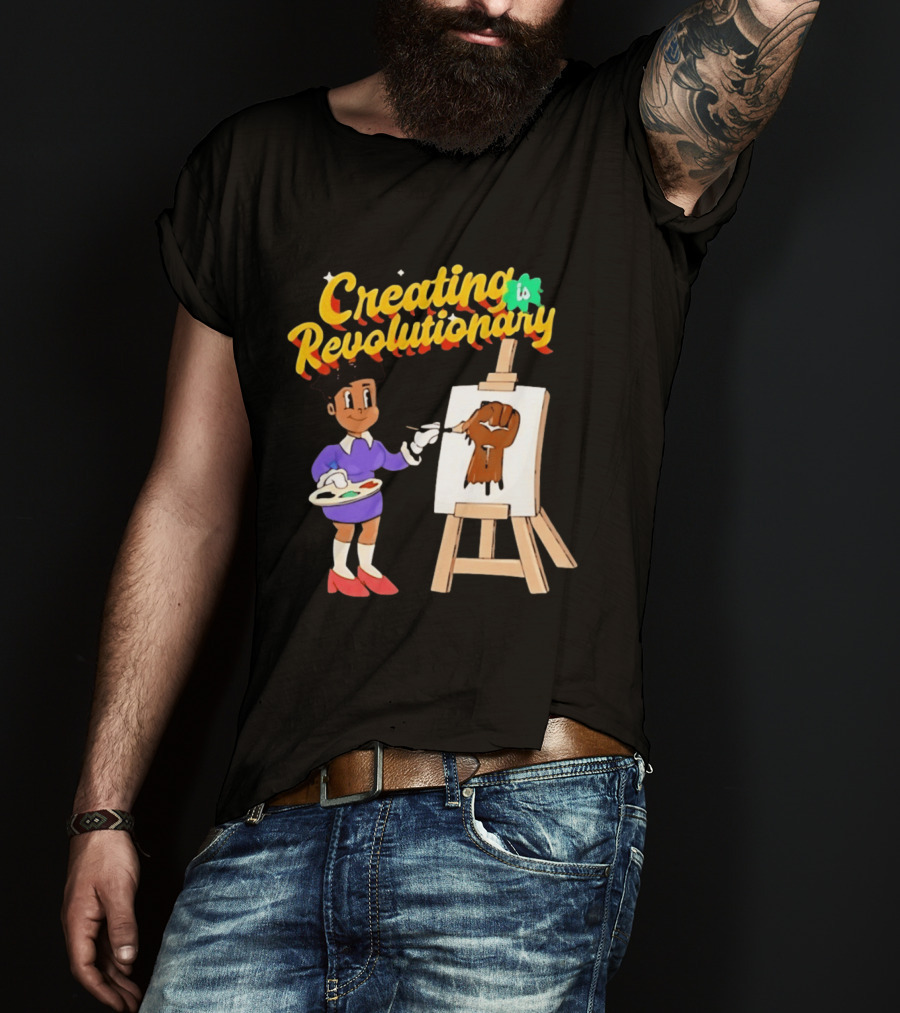 Creating Is Revolutionary Black Power Fist Painting T-Shirt