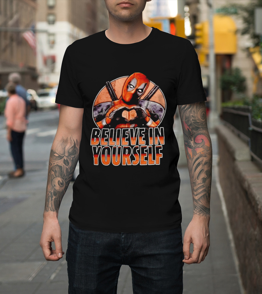 Deadpool Believe In Yourself Marvel Superhero Motivation T-Shirt